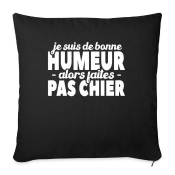 Je Suis De Bonne Humeur Alors Faites Pas Chier - Housse de coussin décorative 45 x 45 cm - noir - Devant