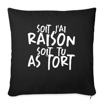 Soit J'ai Raison Soit Tu As Tort - Housse de coussin décorative 45 x 45 cm - noir - Devant