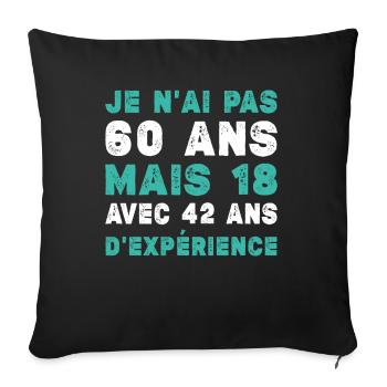 Je N'ai Pas 60 Ans Mais 18 Et 42 Ans D'expérience - Housse de coussin décorative 45 x 45 cm - noir - Devant