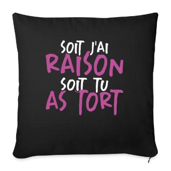 Soit J'ai Raison Soit Tu As Tort - Housse de coussin décorative 45 x 45 cm - noir - Devant