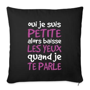 Oui Je Suis Petite Alors Baisse Les Yeux - Housse de coussin décorative 45 x 45 cm - noir - Devant