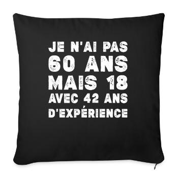 Je N'ai Pas 60 Ans Mais 18 Et 42 Ans D'expérience - Housse de coussin décorative 45 x 45 cm - noir - Devant