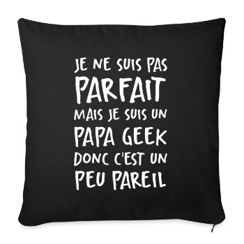Je Suis Un Papa Geek Donc Je Suis Parfait - Housse de coussin décorative 45 x 45 cm - noir - Devant