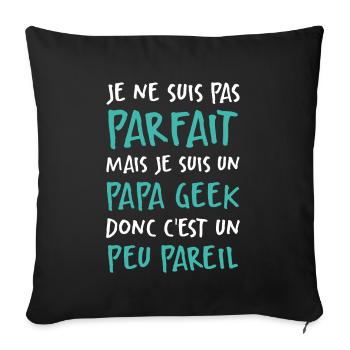 Je Suis Un Papa Geek Donc Je Suis Parfait - Housse de coussin décorative 45 x 45 cm - noir - Devant
