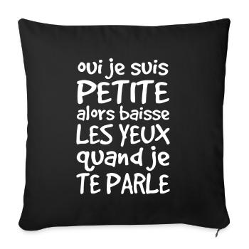 Oui Je Suis Petite Alors Baisse Les Yeux - Housse de coussin décorative 45 x 45 cm - noir - Devant