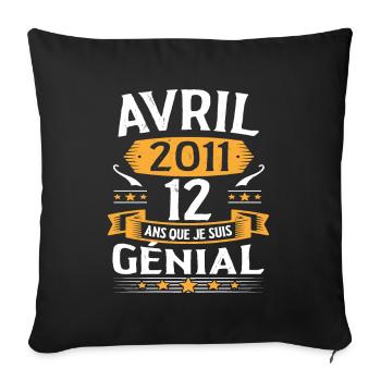 Avril 2011 12 Ans Que Je Suis Génial Anniversaire - Housse de coussin décorative 45 x 45 cm - noir - Devant