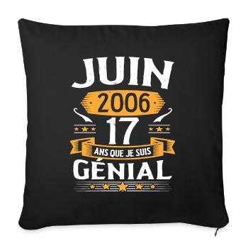 Juin 2006 17 Ans Que Je Suis Génial Anniversaire - Housse de coussin décorative 45 x 45 cm - noir - Devant