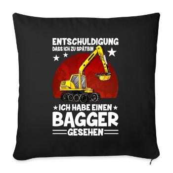 Entschuldigung Dass Ich Zu Spät Bin Bagger - Sofakissenbezug 45 x 45 cm - Schwarz - Vorne