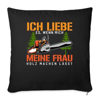 Ich Liebe Es Wenn Mich Meine Frau Holz - Sofakissenbezug 45 x 45 cm - Schwarz - Vorne