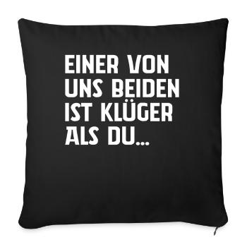 Einer Von Uns Beiden Ist Klüger Als Du - Sofakissenbezug 45 x 45 cm - Schwarz - Vorne
