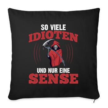 So Viele Idioten Und Nur Eine Sense - Sofakissenbezug 45 x 45 cm - Schwarz - Vorne