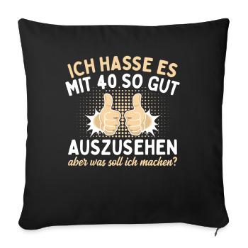 Ich Hasse Es Mit 40 So Gut Aussehen - Sofakissenbezug 45 x 45 cm - Schwarz - Vorne