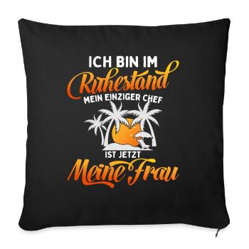 Ich Bin Pensioniert Mein Chef Ist Meine Frau - Sofakissenbezug 45 x 45 cm - Schwarz - Vorne