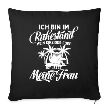 Ich Bin Pensioniert Mein Chef Ist Meine Frau - Sofakissenbezug 45 x 45 cm - Schwarz - Vorne