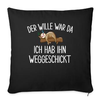 Der Wille War Da Ich Habe Ihn Weggeschickt - Sofakissenbezug 45 x 45 cm - Schwarz - Vorne