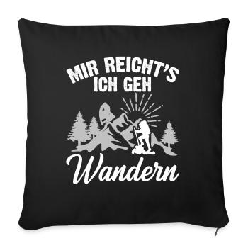 Mir Reichts Ich Geh Wandern - Sofakissenbezug 45 x 45 cm - Schwarz - Vorne