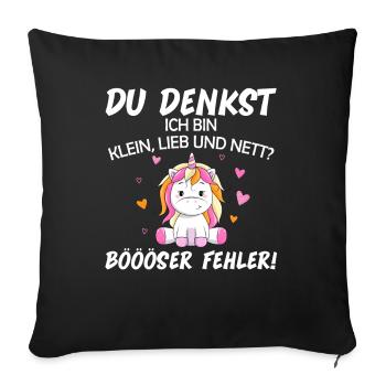 Du Denkst Ich Bin Klein Lieb Und Nett - Sofakissenbezug 45 x 45 cm - Schwarz - Vorne