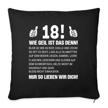 18 Wie Geil Ist Das Denn - Sofakissenbezug 45 x 45 cm - Schwarz - Vorne