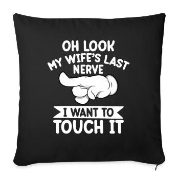 Oh regarde le dernier nerf de ma femme Je veux le toucher - Housse de coussin décorative 45 x 45 cm - noir - Devant