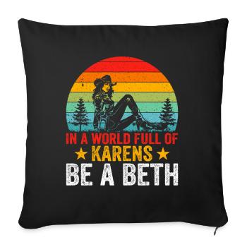 In A World Full Of Karens Be A Beth - Sofa pillowcase 17,3'' x 17,3'' (45 x 45 cm) - black - Front