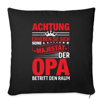 Achtung Erheben Sich Sein Majestät Der Opa - Sofakissenbezug 45 x 45 cm - Schwarz - Vorne