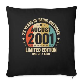 August 2001 22 years that I am awesome gift - Sofa pillowcase 17,3'' x 17,3'' (45 x 45 cm) - black - Front