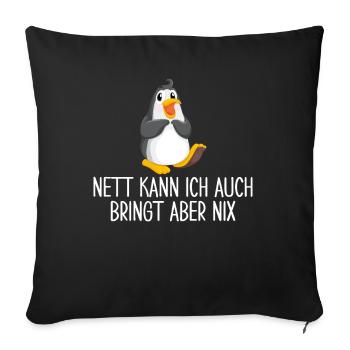 Nett Kann Ich Auch Bringt Aber Nix - Sofakissenbezug 45 x 45 cm - Schwarz - Vorne