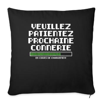 Veuillez Patienter Prochaine Connerie en Cours - Housse de coussin décorative 45 x 45 cm - noir - Devant