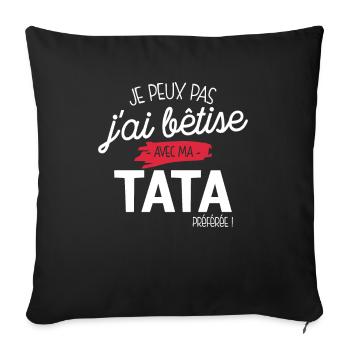 Je Peux Pas J'ai Bêtise Avec Ma Tata - Housse de coussin décorative 45 x 45 cm - noir - Devant
