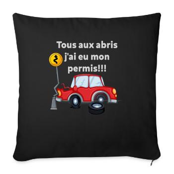 Tous aux abris, j'ai eu mon permis!!! - Housse de coussin décorative 45 x 45 cm - noir - Devant