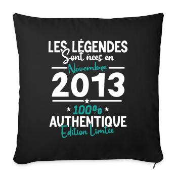 Legends born in November 2013 - 10 years old - Sofa pillowcase 17,3'' x 17,3'' (45 x 45 cm) - black - Front