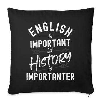 Englisch ist wichtig, aber Geschichte ist noch wichtiger - Sofakissenbezug 45 x 45 cm - Schwarz - Vorne