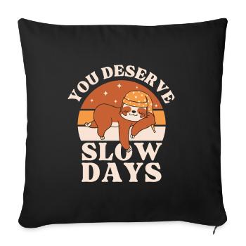 You Deserve Slow Days - Sofa pillowcase 17,3'' x 17,3'' (45 x 45 cm) - black - Front