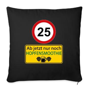 25 From now on only hop smoothie - Sofa pillowcase 17,3'' x 17,3'' (45 x 45 cm) - black - Front