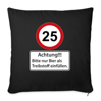 25 Be careful only fill beer as fuel - Sofa pillowcase 17,3'' x 17,3'' (45 x 45 cm) - black - Front