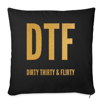 Dirty Thirty Flirty DTF 30th Birthday - Sofa pillowcase 17,3'' x 17,3'' (45 x 45 cm) - black - Front