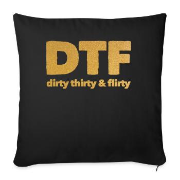 Dirty Thirty Flirty DTF 30th Birthday - Sofa pillowcase 17,3'' x 17,3'' (45 x 45 cm) - black - Front