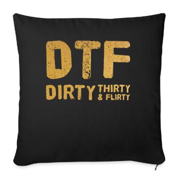 Dirty Thirty Flirty DTF 30. Geburtstag - Sofakissenbezug 45 x 45 cm - Schwarz - Vorne