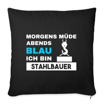 Morgens Müde Abends Blau Stahlbauer - Sofakissenbezug 45 x 45 cm - Schwarz - Vorne