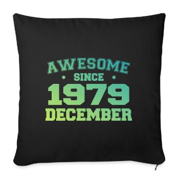 December 1979 Birthday - December 1979 Gift - Sofa pillowcase 17,3'' x 17,3'' (45 x 45 cm) - black - Front