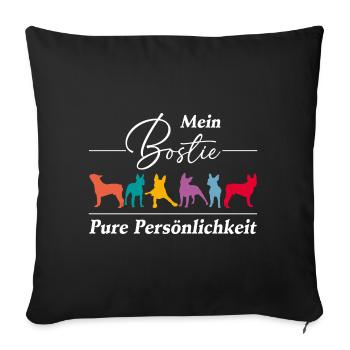 Mein Bostie Boston Terrier pure Persönlichkeit - Sofakissenbezug 45 x 45 cm - Schwarz - Vorne