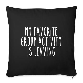 My favorite group activity is leaving - Sofa pillowcase 17,3'' x 17,3'' (45 x 45 cm) - black - Front