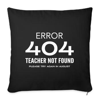 Last Day of School Error 404 Teacher Not Found - Housse de coussin décorative 45 x 45 cm - noir - Devant