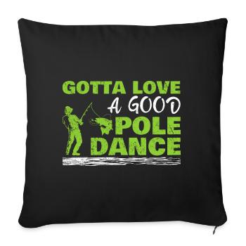 Pêcheur Angler Humour Gotta Love A Good Pole Dance - Housse de coussin décorative 45 x 45 cm - noir - Devant