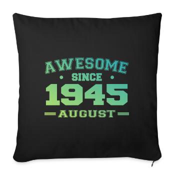 1945 Août Année Naissance Anniversaire Août 1945 - Housse de coussin décorative 45 x 45 cm - noir - Devant