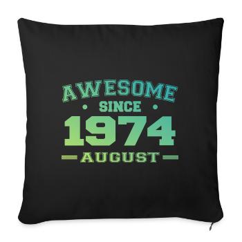 1974 August Year Birth Birthday August 1974 - Sofa pillowcase 17,3'' x 17,3'' (45 x 45 cm) - black - Front