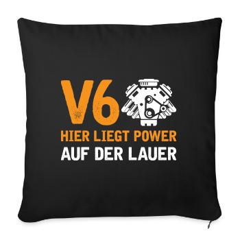 6 Zylinder Tuner Tuning V6 - Sofakissenbezug 45 x 45 cm - Schwarz - Vorne