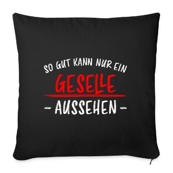 Geselle Lustiger Spruch Gesellenprüfung Geschenk - Sofakissenbezug 45 x 45 cm - Schwarz - Vorne