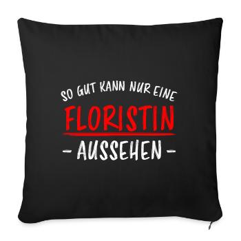 Floristin Beruf Lustige Spruch Floristik Geschenk - Sofakissenbezug 45 x 45 cm - Schwarz - Vorne