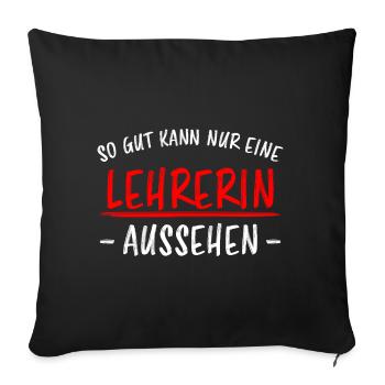 Lehrerin Beruf Lustige Spruch Unterricht Geschenk - Sofakissenbezug 45 x 45 cm - Schwarz - Vorne
